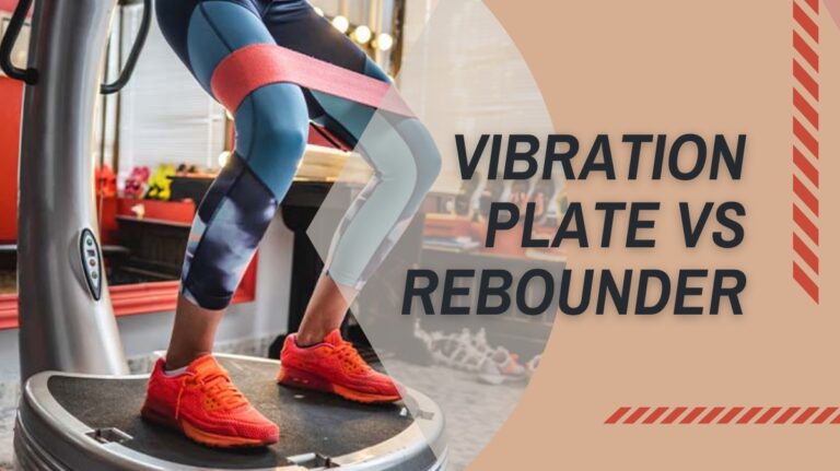 Vibration plate vs rebounder