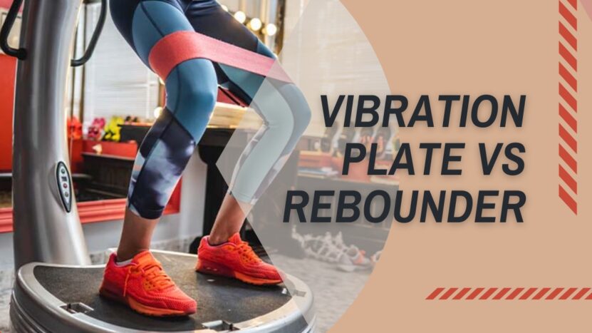 Vibration plate vs rebounder